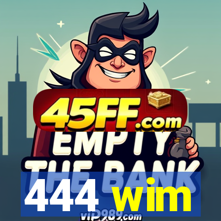 444 wim